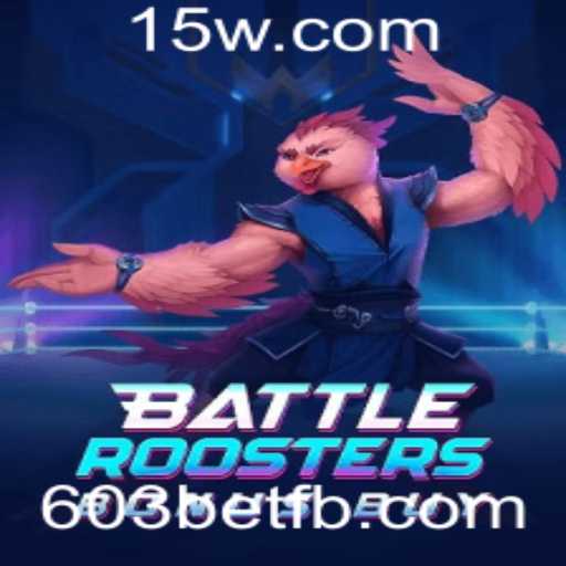 Descubra o Fascinante Mundo de BattleRoostersBonusBuy com 603bet
