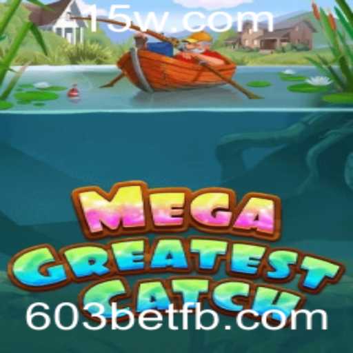 Descubra a Aventura de 'MegaGreatestCatch': Um Guia Completo com 603bet