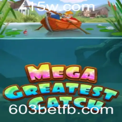 Descubra a Aventura de 'MegaGreatestCatch': Um Guia Completo com 603bet